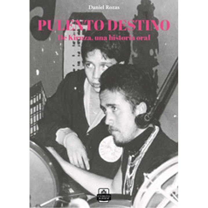 Pulento Destino De Kiruza Una Historia Oral - Rozas, Daniel 1