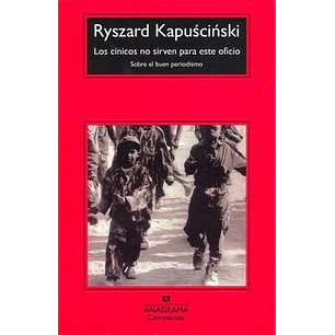 Los Cinicos No Sirven Para Este Oficio (C) - Kapuscinski, Ryszard