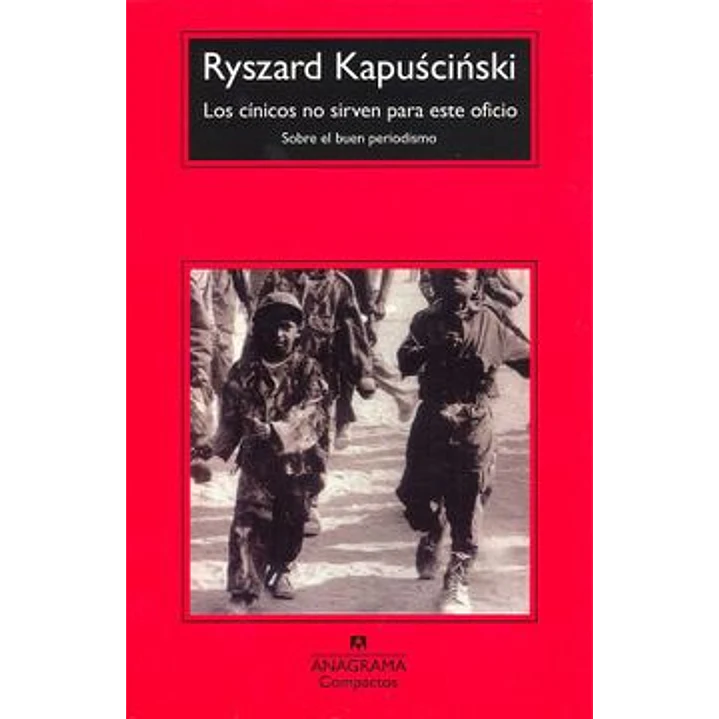 Los Cinicos No Sirven Para Este Oficio (C) - Kapuscinski, Ryszard 1