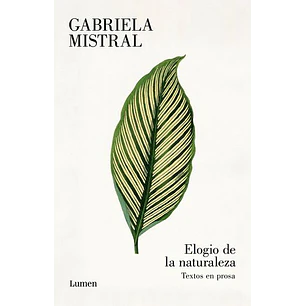 Elogio De La Naturaleza - Mistral, Gabriela