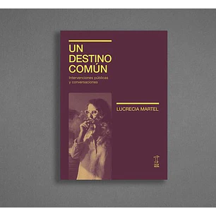 Un Destino Comun - Martel, Lucrecia