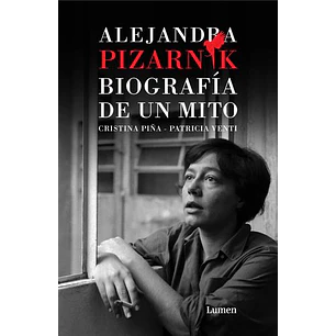 Alejandra Pizarnik Biografia De Un Mito - Piña, Cristina/venti, Patricia