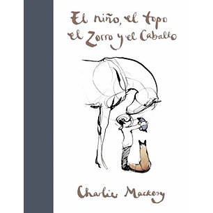 El Niño El Topo El Zorro Y El Caballo - Mackesy, Charlie
