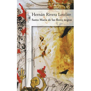 Santa Maria De Las Flores Negras - Rivera Letelier, Hernan