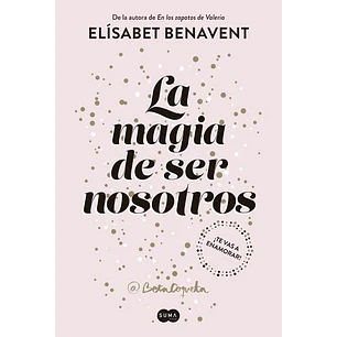 La Magia De Ser Nosotros Sofia 2 - Benavent, Elisabet