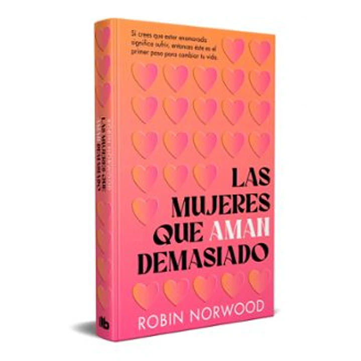 Las Mujeres Que Aman Demasiado (Edición Conmemorativa) - Norwood, Robin 1