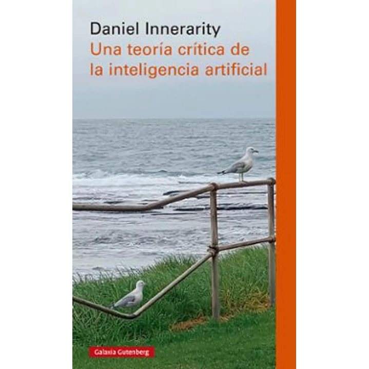 Una Teoria Critica De La Inteligencia Artificial - Innerarity, Daniel 1