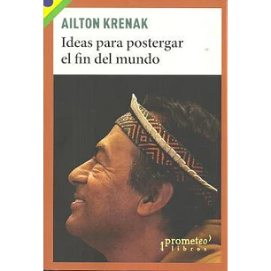 Ideas Para Postergar El Fin Del Mundo - Krenak, Ailton