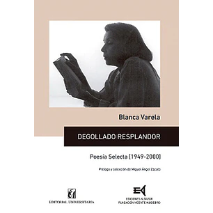 Degollado Resplandor Poesia Selecta 1949-2000 - Varela, Blanca