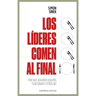 Los Lideres Comen Al Final - Sinek, Simon