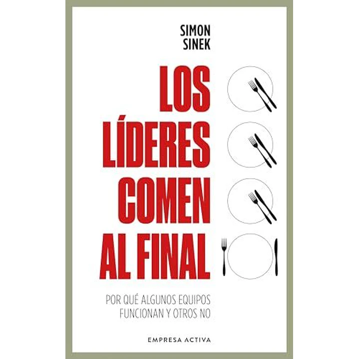 Los Lideres Comen Al Final - Sinek, Simon 1