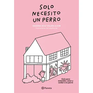 Solo Necesito Un Perro - Diaz-valdes, Isadora; Bu, Catalina