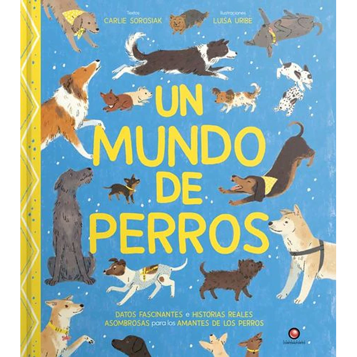 Un Mundo De Perros - Sorosiak, Carlie; Uribe, Luisa 1