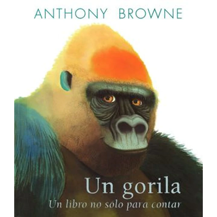 Un Gorila. Un Libro No Solo Para Contar - Browne Anthony 1