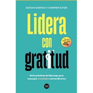 Lidera Con Gratitud - Gostick, Adrian; Elton, Chester
