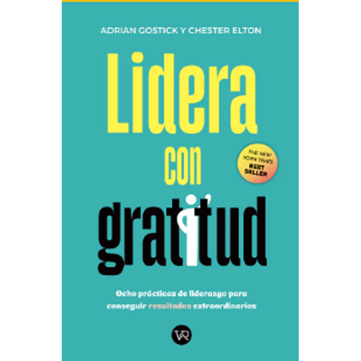 Lidera Con Gratitud - Gostick, Adrian; Elton, Chester 1
