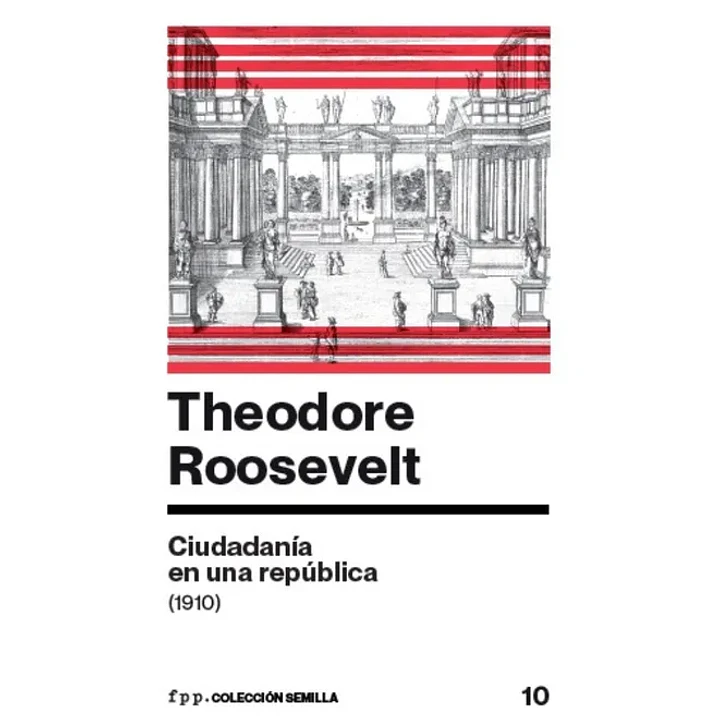 Ciudadania En Una Republica (1910) - Roosevelt, Theodore 1