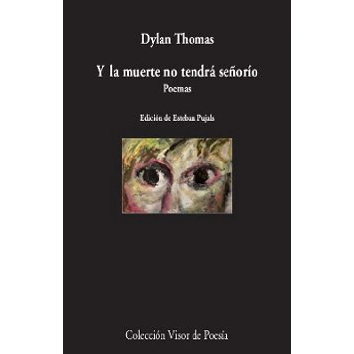Y La Muerte No Tendrá Señorio - Thomas, Dylan 1