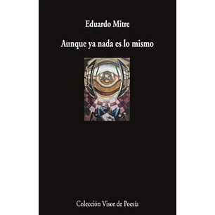 Aunque Ya Nada Es Lo Mismo - Mitre, Eduardo