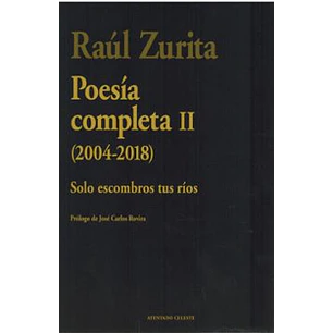 Poesía Completa Ii (2004-2018) - Zurita, Raul
