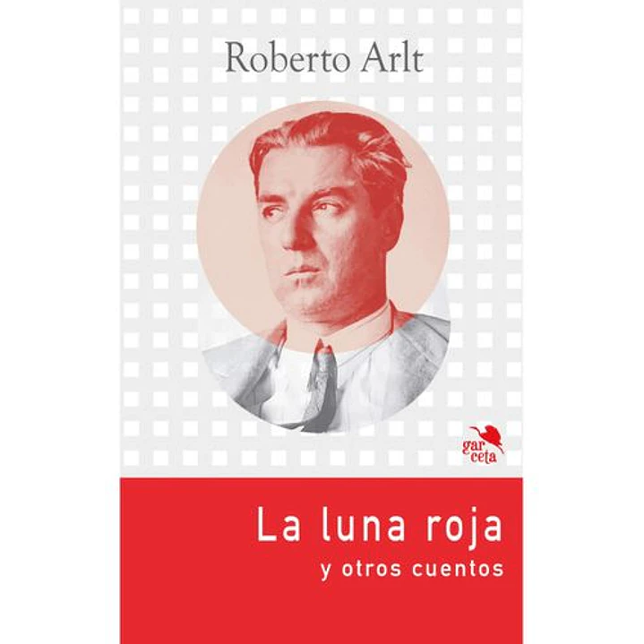 La Luna Roja Y Otros Cuentos - Arlt, Roberto 1