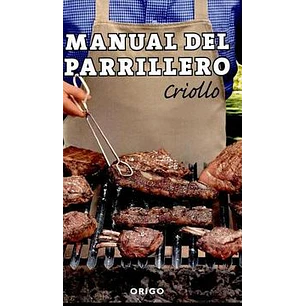 Manual Del Parrillero Criollo - Origo