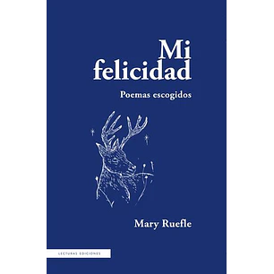 Mi Felicidad - Ruefle, Mary