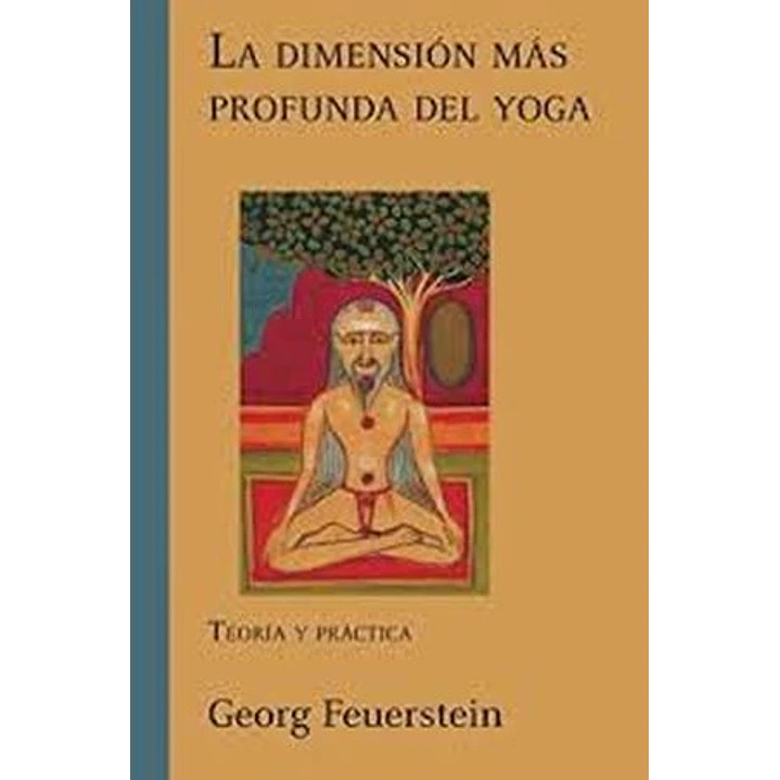La Dimension Mas Profunda Del Yoga - Feuerstein, Georg 1