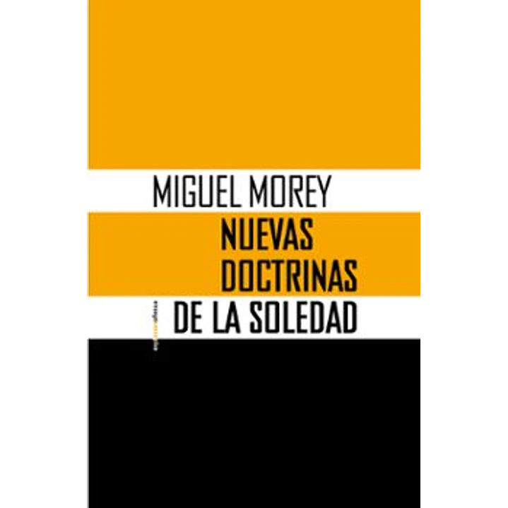 Nuevas Doctrinas De La Soledad - Morey, Miguel 1