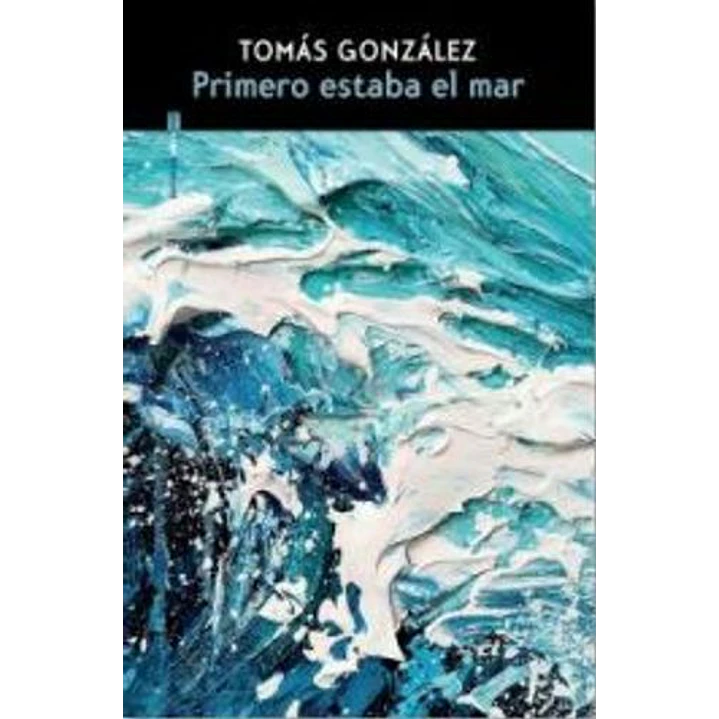 Primero Estaba El Mar - Gonzalez, Tomas 1