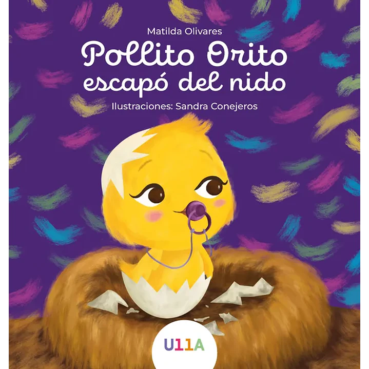 Pollito Orito Escapo Del Nido - Olivares, Matilda 1