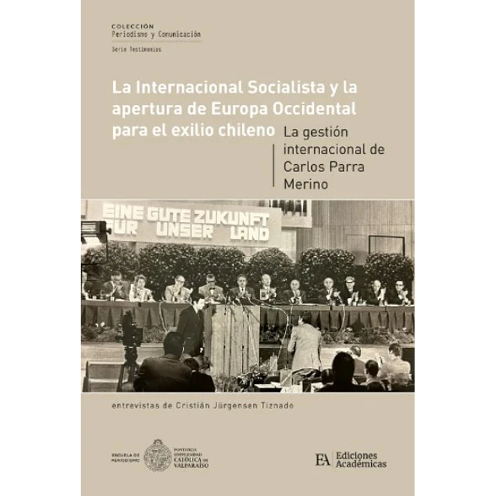 La Internacional Socialista Y La Apertura De Europa Occidental Para El Exilio Chileno - Jurgensen Tiznado, Cristian 1