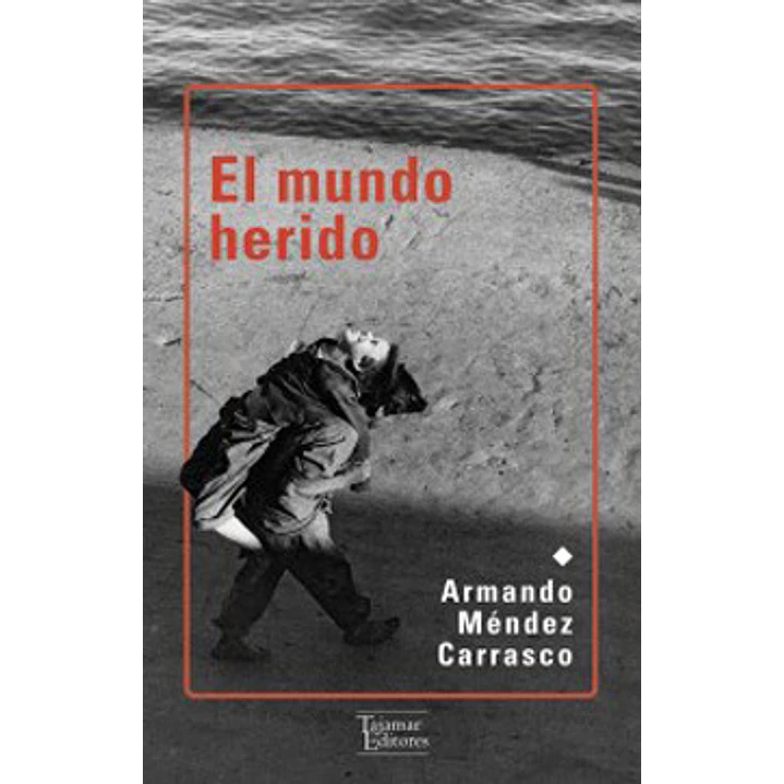 El Mundo Herido - Mendez Carrasco, Armando 1