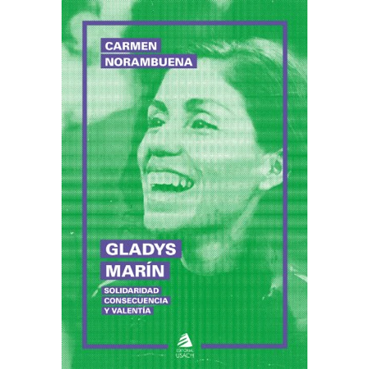 Gladys Marin Solidaridad Consecuencia Y Valentia - Norambuena, Carmen 1