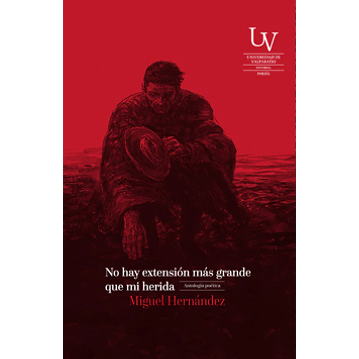 No Hay Extension Mas Grande Que Mi Herida - Hernandez, Miguel 1
