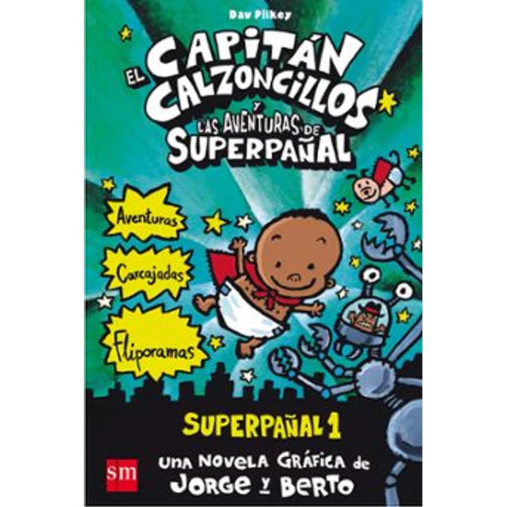 Superpañal 1 El  Capitan Calzoncillos Y Las Aventuras Del Superpañal (A Todo Color) - Pilkey, Dav 1