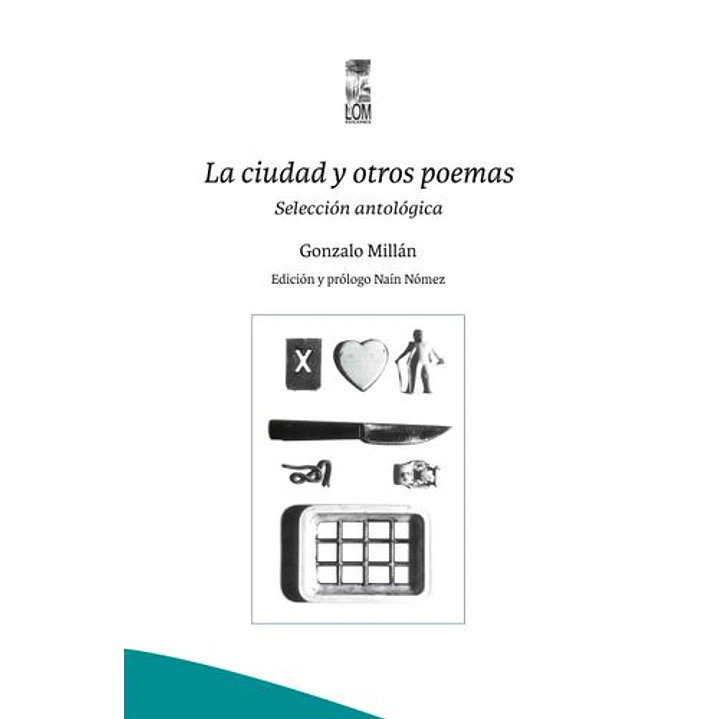 La Ciudad Y Otros Poemas Seleccion Antologica - Millan, Gonzalo 1