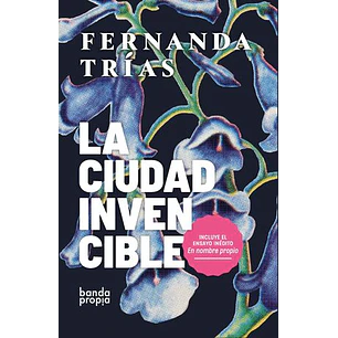 La Ciudad Invencible - Trias, Fernanda