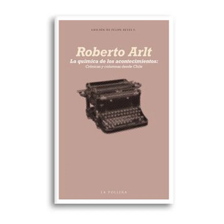 La Quimica De Los Acontecimientos - Arlt, Roberto 1