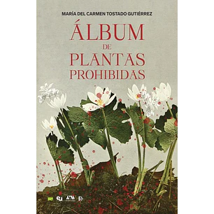 Album De Plantas Prohibidas - Gutierrez Tostado, Maria Del Carmen