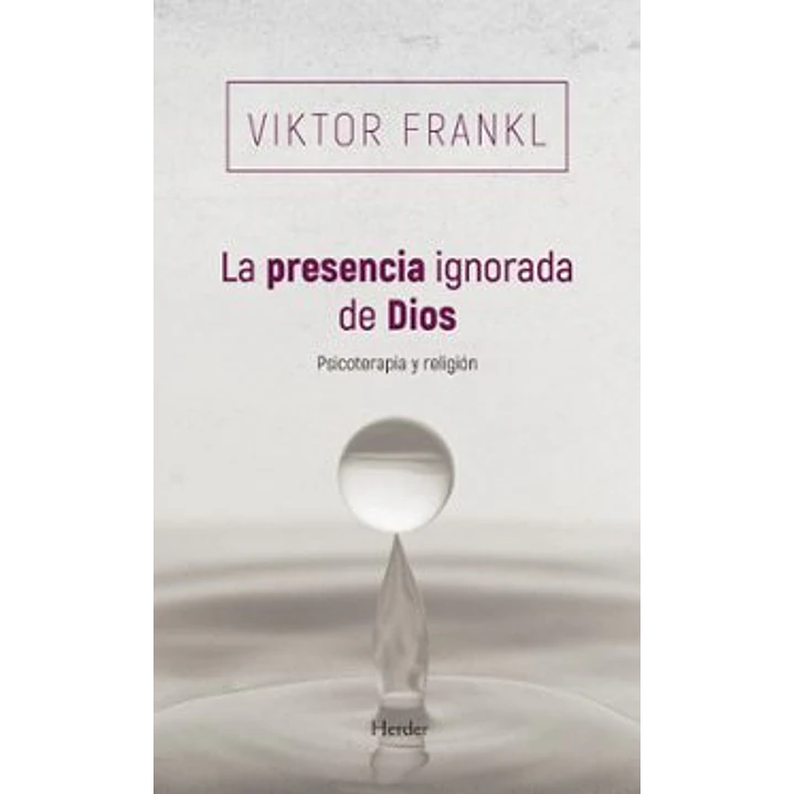 La Presencia Ignorada De Dios - Frankl, Viktor 1