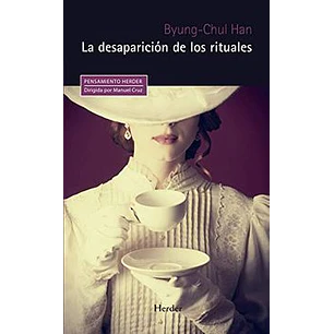 La Desaparicion De Los Rituales - Byung-chul Han