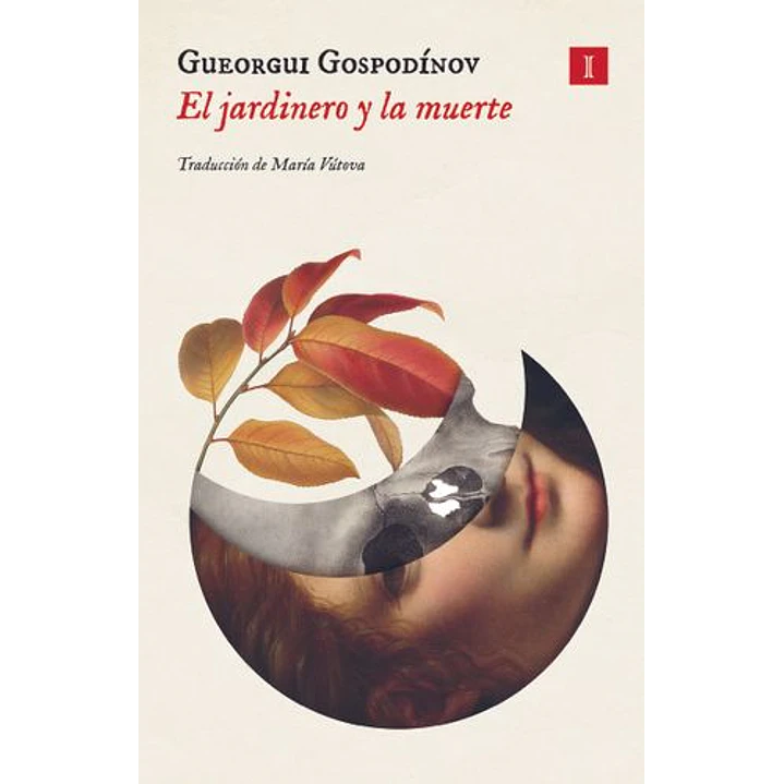 El Jardinero Y La Muerte - Gospodinov, Gueorgui 1