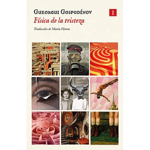 Fisica De La Tristeza - Gospodinov, Gueorgui