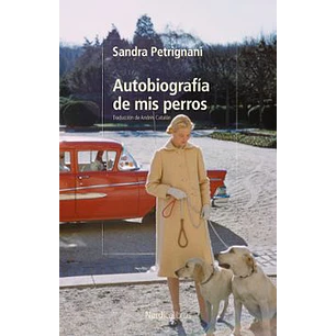 Autobiografía De Mis Perros - Petrignani, Sandra