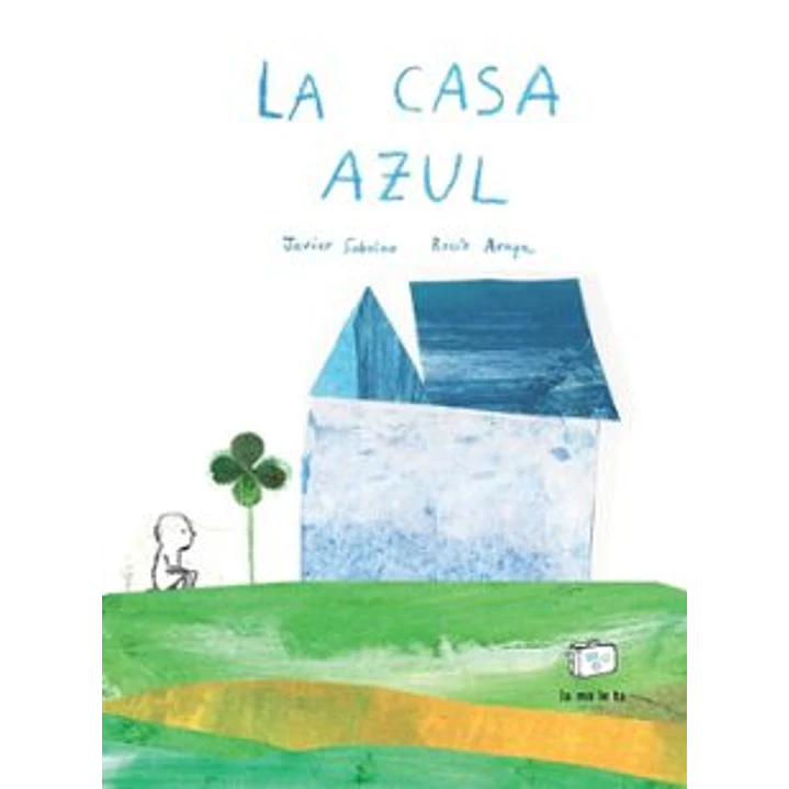 La Casa Azul - Sobrino, Javier; Araya, Rocio 1