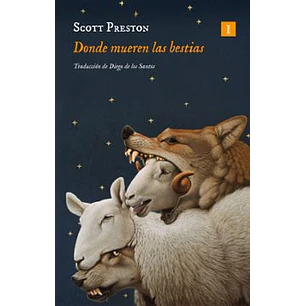Donde Mueren Las Bestias - Preston, Scott