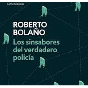 Los Sinsabores Del Verdadero Policia - Bolaño, Roberto