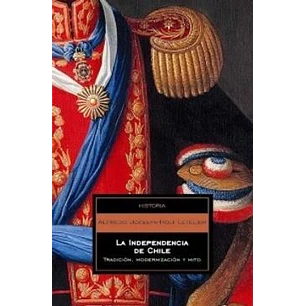 La Independencia De Chile - Jocelyn-holt, Alfredo