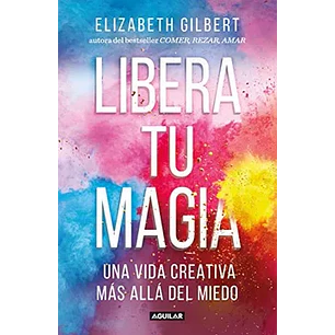 Libera Tu Magia - Gilbert, Elizabeth